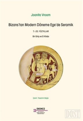 Bizans’tan Modern Döneme Ege’de Seramik